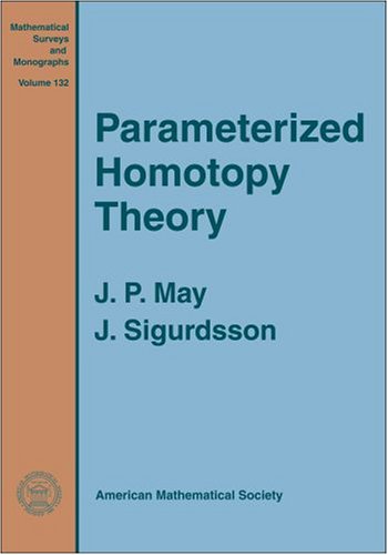 Parametrized Homotopy Theory Draft J Peter May Johann Sigurdsson