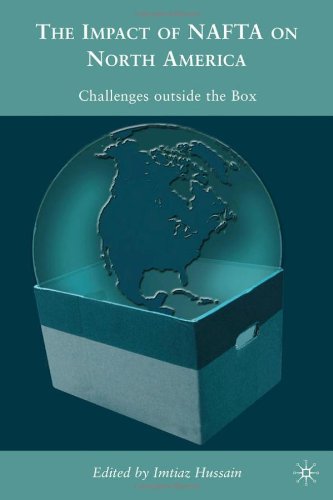 The Impacts Of Nafta On North America Challenges Outside The Box Imtiaz Hussain