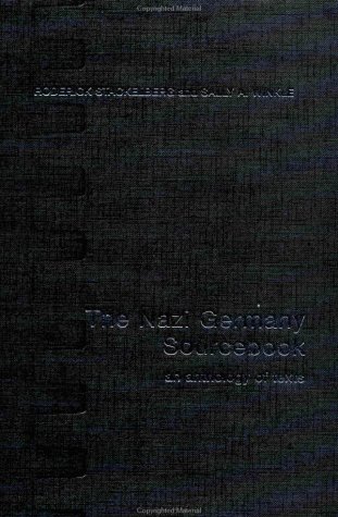 The Nazi Germany Sourcebook An Anthology Of Texts 1st Edition Roderick Stackelberg