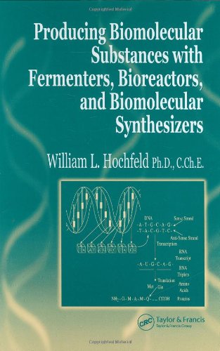 Producing Biomolecular Substances With Fermenters Bioreactors And Biomolecular Synthesizers 1st Edition William L Hochfeld
