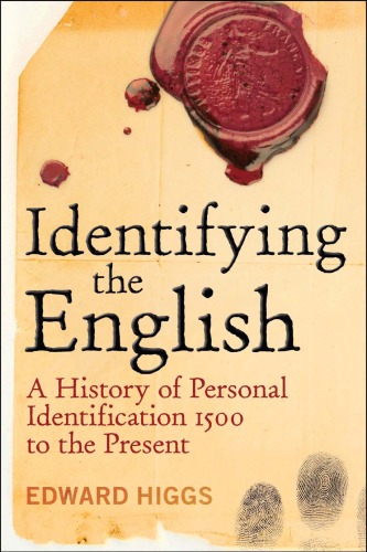 Identifying The English A History Of Personal Identification 1500 To The Present Edward Higgs
