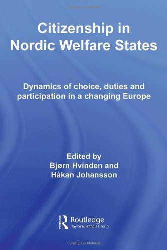 Citizenship In Nordic Welfare States Dynamics Of Choice Duties And Participation In A Changing Europe Routledge Advances In European Politics Bjrn Hvinden