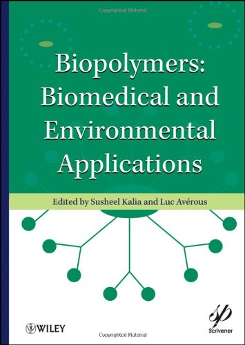 Biopolymers Biomedical And Environmental Applications Wileyscrivener 1st Edition Susheel Kalia