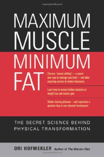 Maximum Muscle Minimum Fat The Secret Science Behind Physical Transformation Ori Hofmekler