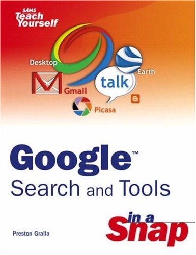 Google Search And Tools In A Snap 1st Edition Preston Gralla