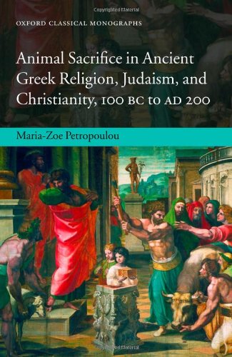 Animal Sacrifice In Ancient Greek Religion Judaism And Christianity 100 Bc To Ad 200 Mariazoe Petropoulou
