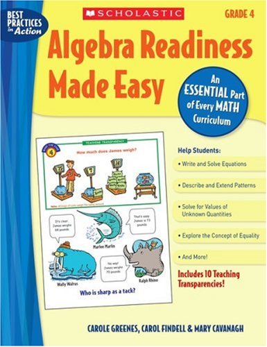 Algebra Readiness Made Easy Grade 4 An Essential Part Of Every Math Curriculum Best Practices In Action Mary Cavanagh