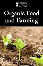 Organic Food And Farming Introducing Issues With Opposing Viewpoints Lauri S Friedman