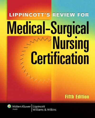 Lippincotts Review For Medicalsurgical Nursing Certification 5th Edition 5th Edition Lippincott