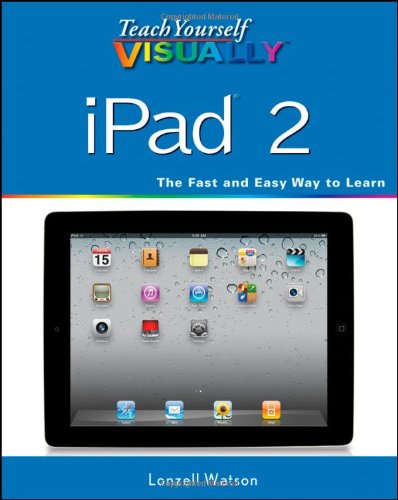 Teach Yourself Visually Ipad 2 1st Edition Lonzell Watson