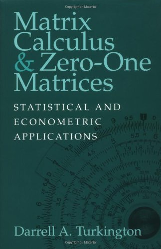 Matrix Calculus And Zeroone Matrices Statistical And Econometric Applications 1st Darrell A Turkington