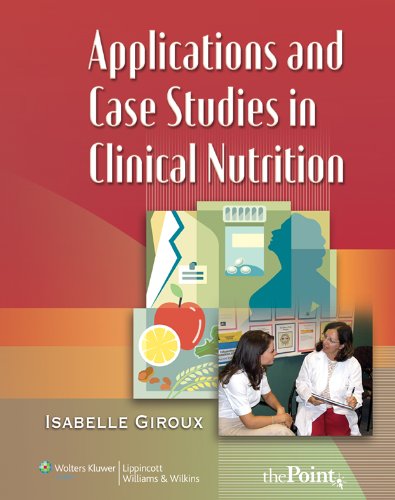 Applications And Case Studies In Clinical Nutrition 1st Edition Isabelle Giroux