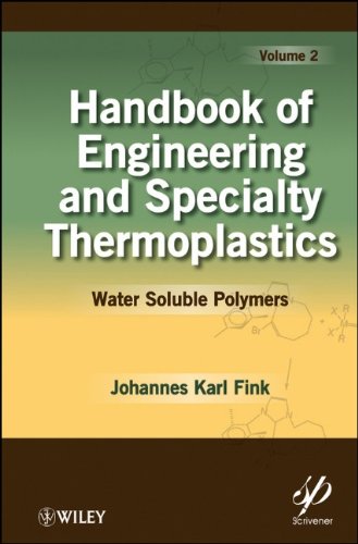 Handbook Of Engineering And Specialty Thermoplastics Vol 2 Water Soluble Polymers Volume 2 Johannes Karl Fink