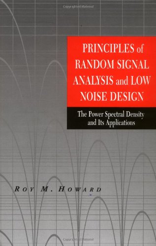 Principles Of Random Signal Analysis And Low Noise Design The Power Spectral Density And Its Applications 1st Edition Roy M Howard