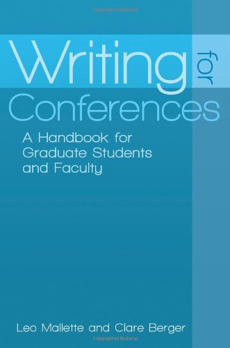 Writing For Conferences A Handbook For Graduate Students And Faculty Leo A Mallette