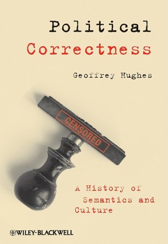 Political Correctness A History Of Semantics And Culture The Language Library 1st Edition Geoffrey Hughes
