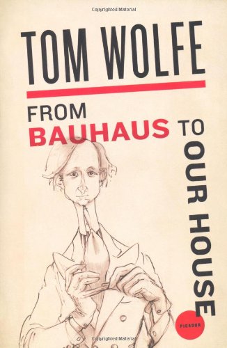 From Bauhaus To Our House 1st Ebook Edition Tom Wolfe