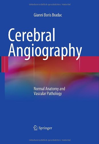 Cerebral Angiography Normal Anatomy And Vascular Pathology 1st Edition Gianni Boris Bradac Auth