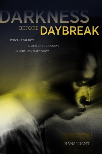 Darkness Before Daybreak African Migrants Living On The Margins In Southern Italy Today 1st Edition Hans Lucht