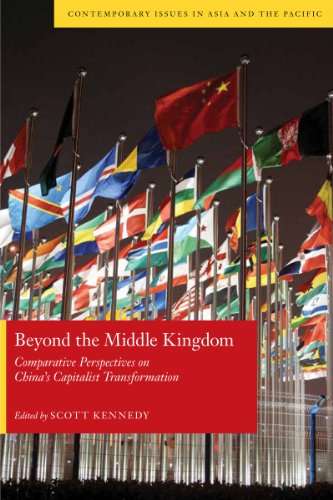 Beyond The Middle Kingdom Comparative Perspectives On Chinas Capitalist Transformation Contemporary Issues In Asia And Pacific Scott Kennedy Editor