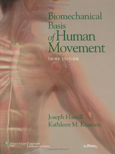 Biomechanical Basis Of Human Movement Third North American Edition Joseph Hamill