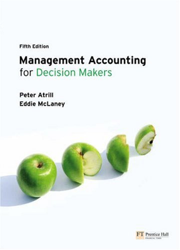 Management Accounting For Decision Makers 5th Edition 5rev Ed Peter Atrill