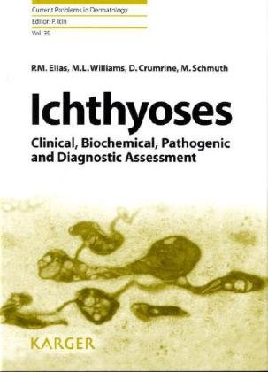 Ichthyoses Clinical Biochemical Pathogenic And Diagnostic Assessment Current Problems In Dermatology 1st Edition Peter M Elias