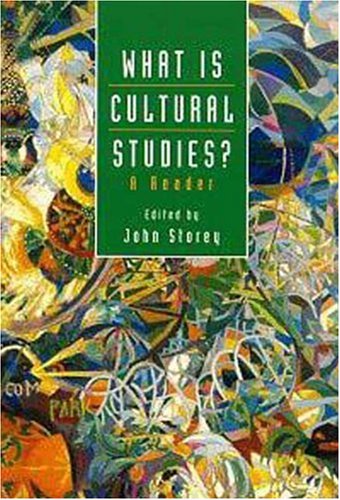 What Is Cultural Studies A Reader John Storey