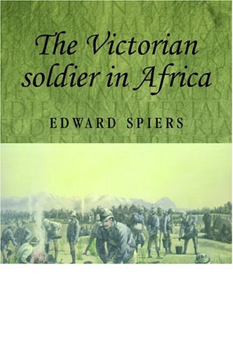 The Victorian Soldier In Africa Edward Spiers