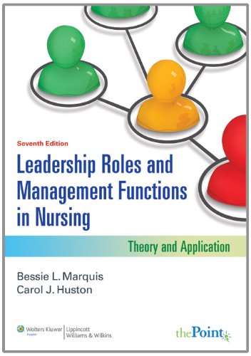Leadership Roles And Management Functions In Nursing Theory And Application Seventh Edition Seventh North American Edition Bessie L Marquis