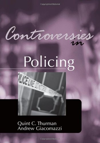 Controversies In Policing Controversies In Crime And Justice 1st Edition Quint C Thurman