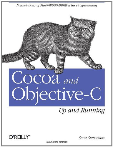 Cocoa And Objectivec Up And Running Foundations Of Mac Iphone And Ipod Touch Programming 1st Edition Scott Stevenson