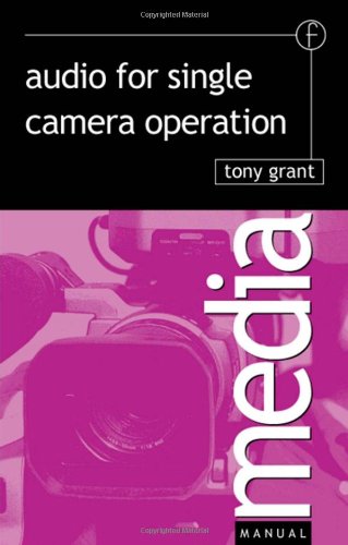 Audio For Single Camera Operation 1st Edition Tony Grant