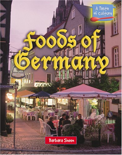 Foods Of Germany A Taste Of Culture Annotated Edition Barbara Sheen