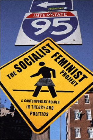 The Socialist Feminist Project A Contemporary Reader In Theory And Politics Nancy Holmstrom