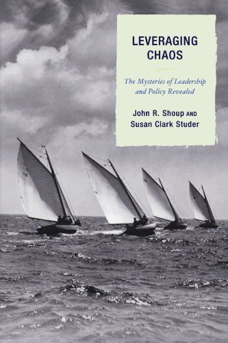 Leveraging Chaos The Mysteries Of Leadership And Policy Revealed John Shoup