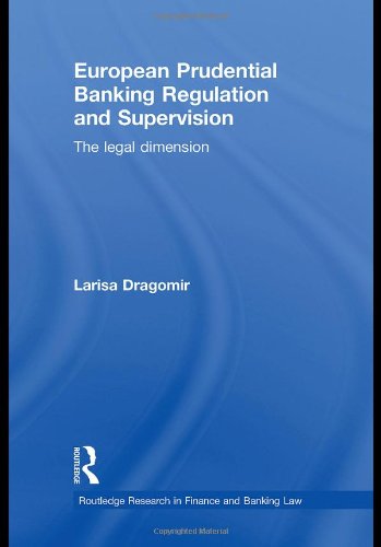 European Prudential Banking Regulation And Supervision The Legal Dimension Routledge Research In Finance And Banking Law 1st Edition Larisa Dragomir