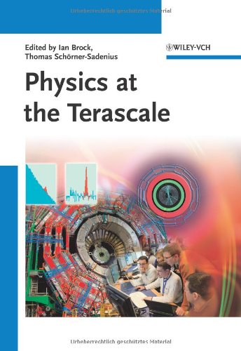Physics At The Terascale 1st Edition Ian C Brock Thomas Schrnersadenius Editors