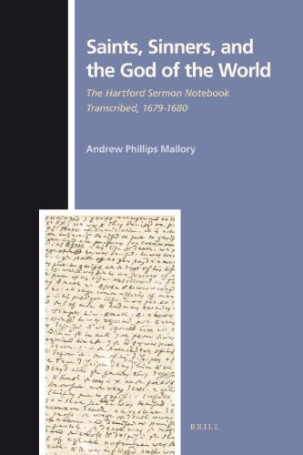 Saints Sinners And The God Of The World The Hartford Sermon Notebook Transcribed 16791680 Numen Book Series Studies In The History Of Religions Andrew Phillips Mallory
