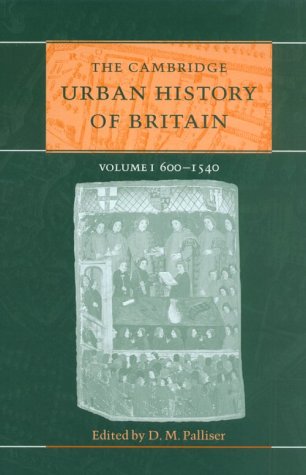 The Cambridge Urban History Of Britain Volume 1 6001540 D M Palliser Ed