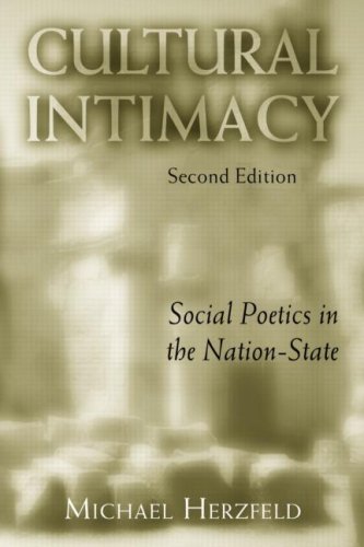 Cultural Intimacy Social Poetics In The Nationstate 2nd Edition Michael Herzfeld