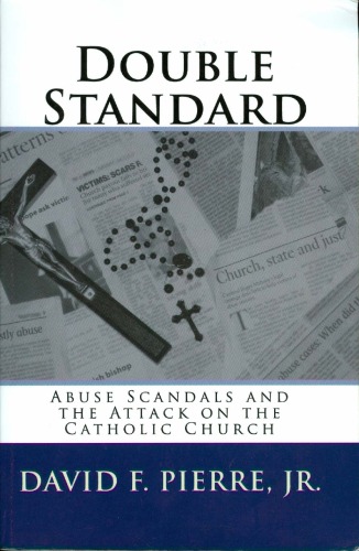 Double Standard Abuse Scandals And The Attack On The Catholic Church David F Pierre