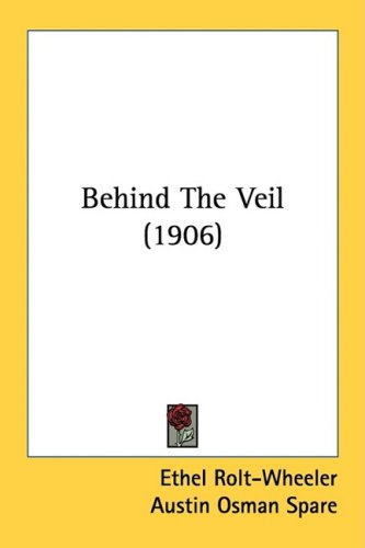 Behind The Veil 1906 Ethel Roltwheeler And Austin Osman Spare