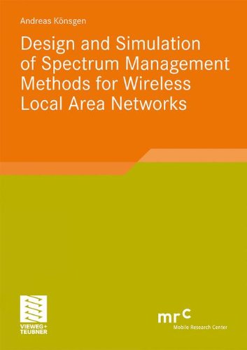 Design And Simulation Of Spectrum Management Methods For Wireless Local Area Networks 2010th Edition Andreas Knsgen