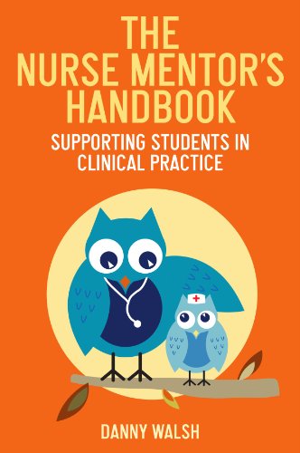 The Nurse Mentors Handbook Supporting Students In Clinical Practice 1st Edition Danny Walsh