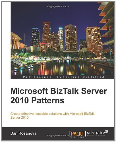Microsoft Biztalk Server 2010 Patterns Dan Rosanova