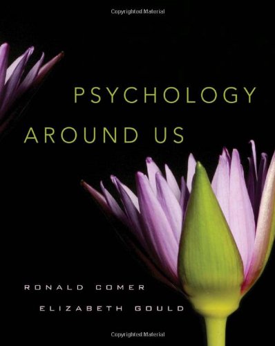 Psychology Around Us 1st Edition Ronald Comer Elizabeth Gould