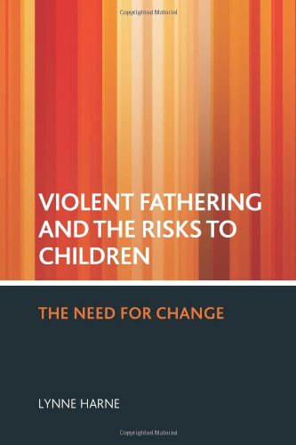 Violent Fathering And The Risks To Children The Need For Change Lynne Harne