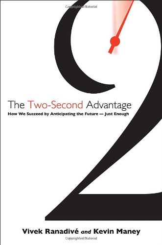 The Twosecond Advantage How We Succeed By Anticipating The Futurejust Enough Vivek Ranadiv