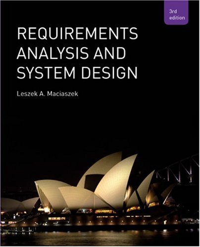 Requirements Analysis And System Design 3rd Leszek A Maciaszek